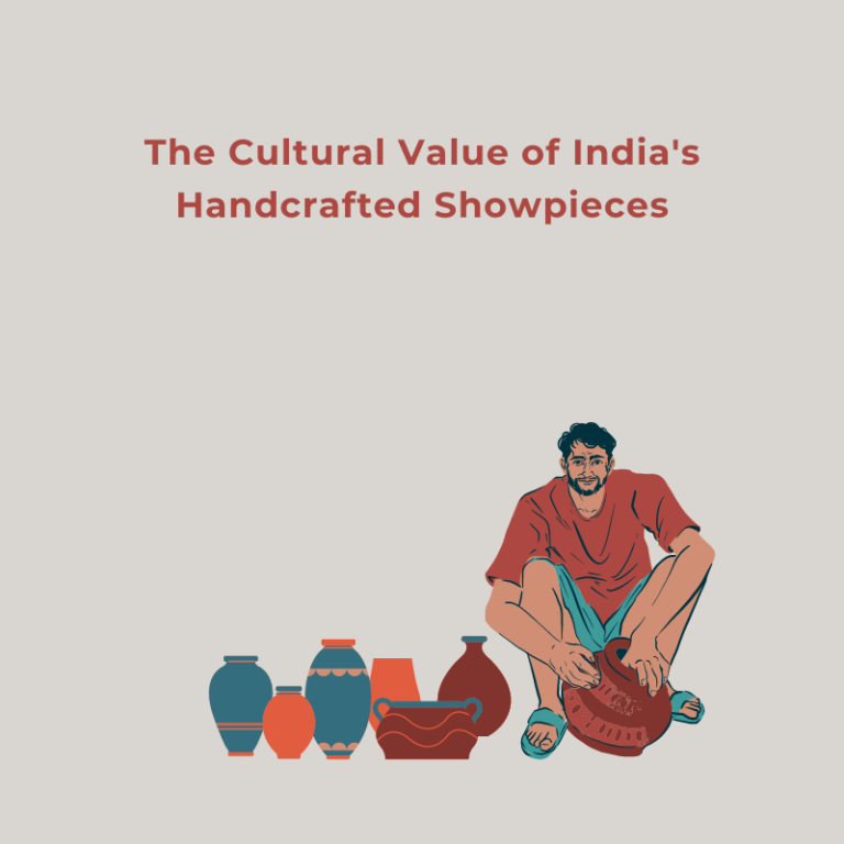 The Cultural Value of India’s Handcrafted Showpieces