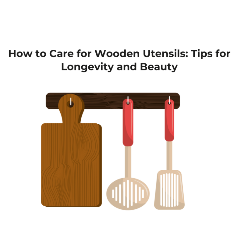 How to Care for Wooden Utensils: Tips for Longevity and Beauty